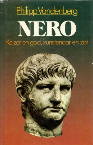 Nero. Keizer en god, kunstenaar en zot