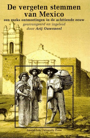 De vergeten stemmen van Mexico. een reeks ontmoetingen in de achttiende eeuw