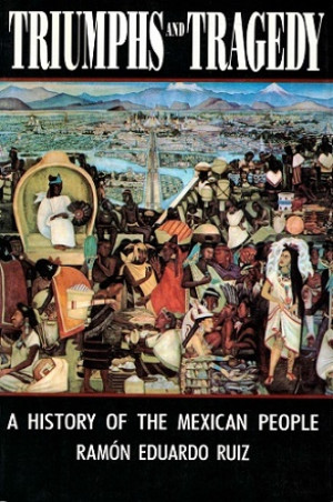 Triumphs and tragedy. A history of the mexican people