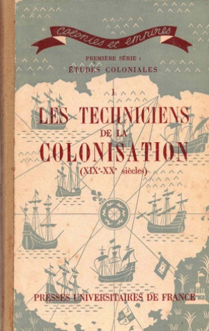 Les techniciens de la colonisation (XIX-XXe siècles)