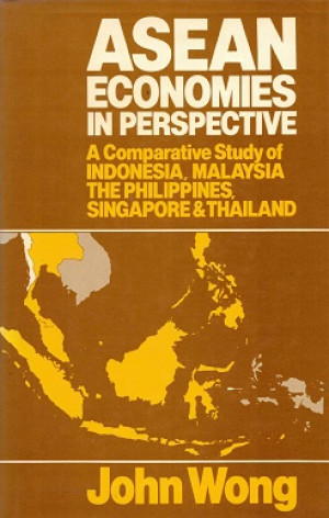 Asean economics in perspective. A comparative study of Indonesia, Malaysia, The Philippines, Singapore & Thailand