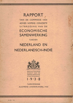 Rapport van de Commissie van advies nopens concrete uitbreiding van de economische samenwerking tusschen Nederland en Nederlandsch-Indië 1938