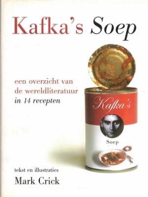 Kafka's soep. Een overzicht van de wereldliteratuur in 14 recepten