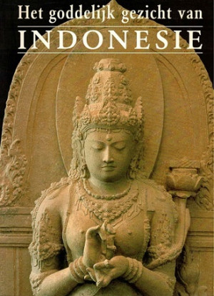 Het goddelijk gezicht van Indonesië. Meesterwerken der beeldhouwkunst 700-1600