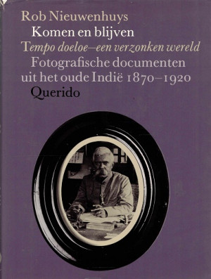 Komen en blijven. Tempo doeloe - een verzonken wereld. Fotografische documenten uit het oude Indië 1870-1920