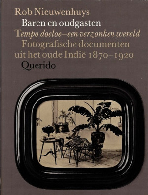 Baren en oudgasten. Tempo doeloe - een verzonken wereld. Fotografische documenten uit het oude Indië 1870-1920