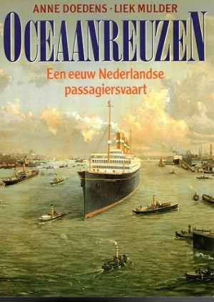 Oceaanreuzen. Een eeuw Nederlandse passagiersvaart