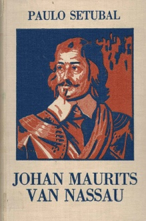 Johan Maurits van Nassau. Historische roman uit den tijd der Hollandsche bezetting van Brazilië