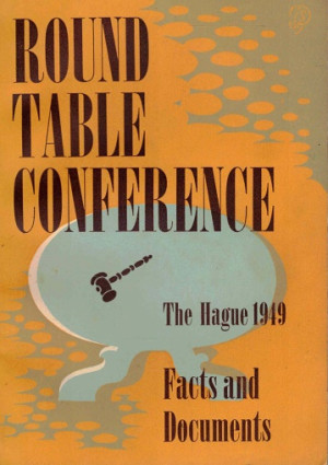 Round Table Conference. The Hague 1949. Facts and Documents