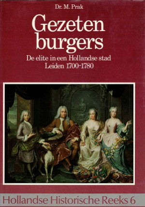 Gezeten burgers. De elite in een Hollandse stad. Leiden 1700-1780