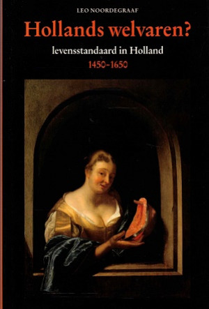 Hollands welvaren ? Levensstandaard in Holland 1450-1650