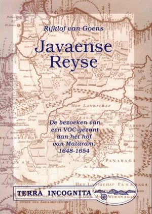 Javaense Reyse. De bezoeken van een VOC-gezant aan het hof van Mataram, 1648-1654