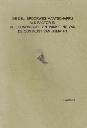 De Deli spoorweg maatschappij als factor in de economische ontwikkeling van de oostkust van Sumatra