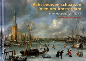 Acht eeuwen schaatsen in en om Amsterdam