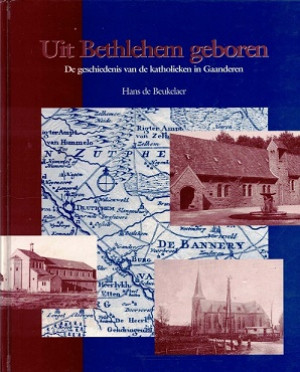 Uit Bethlehem geboren. De geschiedenis van de katholieken in Gaanderen