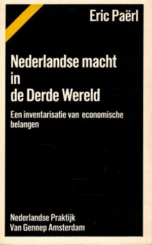 Nederlandse macht in de Derde Wereld. Een inventarisatie van economische belangen