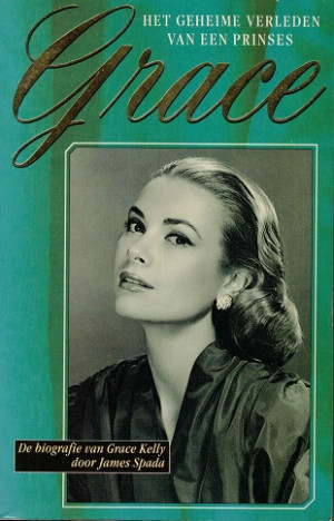 Het geheime verleden van een prinses Grace. De biografie van Grace Kelly