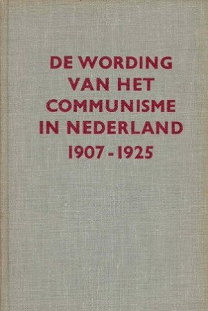 De wording van het communisme in Nederland 1907-1925.