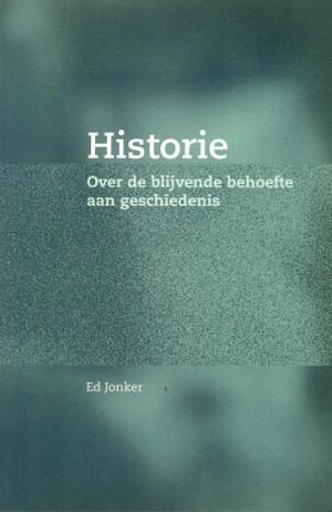 Historie. Over de blijvende behoefte aan geschiedenis