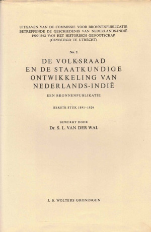 De volksraad en de staatkundige ontwikkeling van Nederlandsch-Indië. Een bronnenpublikatie