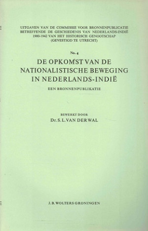 De opkomst van de nationalistische beweging in Nederlandsch-Indië. Een bronnenpublikatie