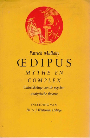 Oedipus. Mythe en complex. ontwikkeling van de psycho-analytische theorie