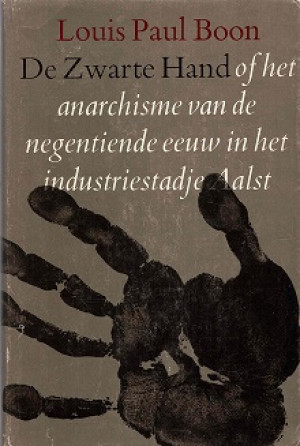 De Zwarte Hand of het anarchisme van de negentiende eeuw in het industriestadje Aalst