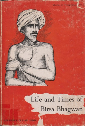 Life and times of Birsa Bhagwan