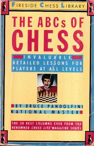 The ABCs of Chess. Invaluable, detailed lessons for players at all levels.