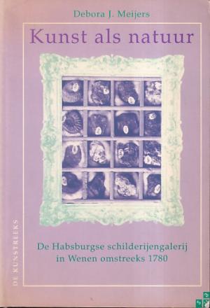 Kunst als natuur. De Habsburgse schilderijengalerij in Wenen omstreeks 1780