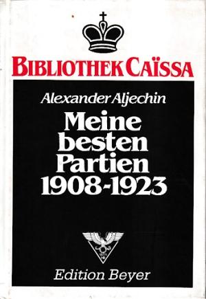 Meine besten Partien 1908-1923