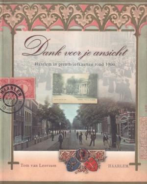 Dank voor je ansicht. Haarlem in prentbrifkaarten rond 1900