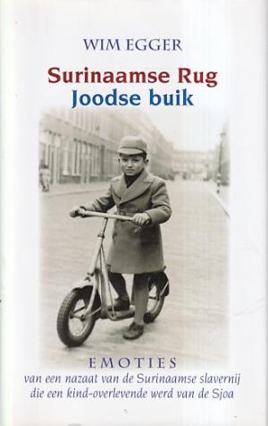 Surinaamse rug. Joodse buik. Emoties van een nazaat van de Surinaamse slavernij die een kind-overlevende werd van de Sjoa