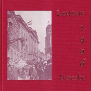 De lustrumfeessten te Utrecht in 1906
