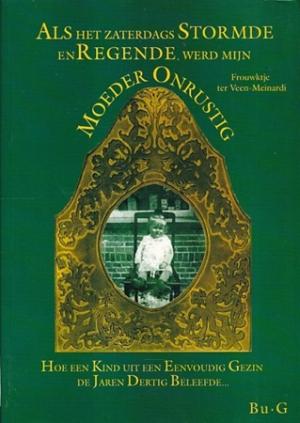 Als  het zaterdags stormde en regende, werd mijn moeder onrustig. Hoe een kind uit een eenvoudig gezin de jaren dertig beleefde