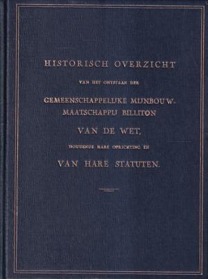 Historisch ovezicht van het ontstaan der gemeenschappelijke mijnbouw maatschappij Billiton van de wet, houdende hare oprichting en van hare statuten.