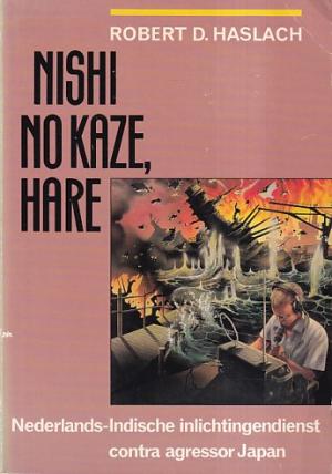 Nishi no kaze, hare. Nederlands-Indische inlichtingendienst contra agressor Japan