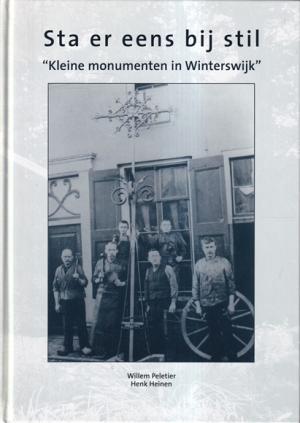 Sta er eens bij stil. "Kleine monumenten in Winterswijk"