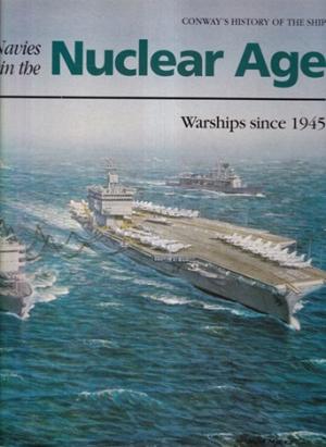 Navies in the Nuclear Age. Warships since 1945