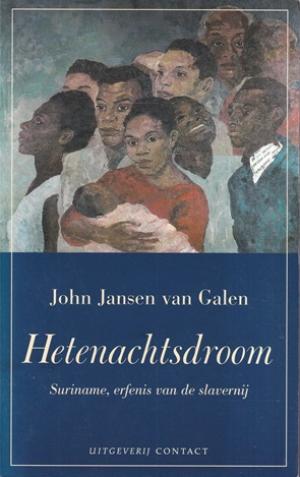 Hetenachtsdroom. Suriname, erfenis van de slavernij.