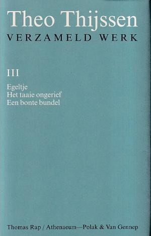 Verzameld werk III. Egeltje, Het taaie ongerief, Een bonte bundel