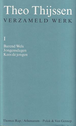 Verzameld werk I. Barend Wels; Jongensdagen; Kees de jongen