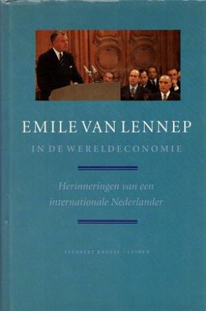 Emile van Lennep in de wereldeconomie. Herinneringen van een internationale Nederlander