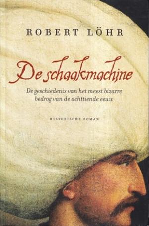 De schaakmachine. De geschiedenis van het meest bizarre bedrog van de achttiende eeuw