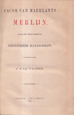 Jacob van Maerlants Merlijn naar het eenig bekende Steinforter Handschrift.