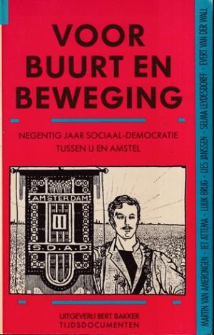 Voor buurt en beweging. Negentig jaar sociaal-democratie tussen IJ en Amstel