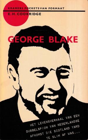 George Blake. Het levensverhaal van een dubbelspion van Nederlandse afkomst die Scotland Yard te slim af was ...