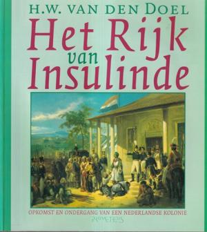 Het rijk van Insulinde. Opkomst en ondergang van een Nederlandse kolonie