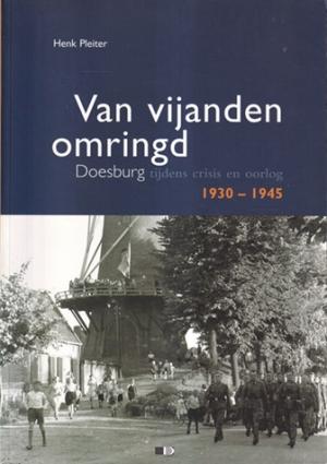 Van vijanden omringd. Doesburg tijdens crisis en oorlog 1930 - 1945