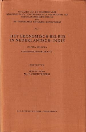 Het economische beleid in Nederlandsch-Indië. Capita Selecta. Een bronnenpublikatie. Derde stuk. I/II